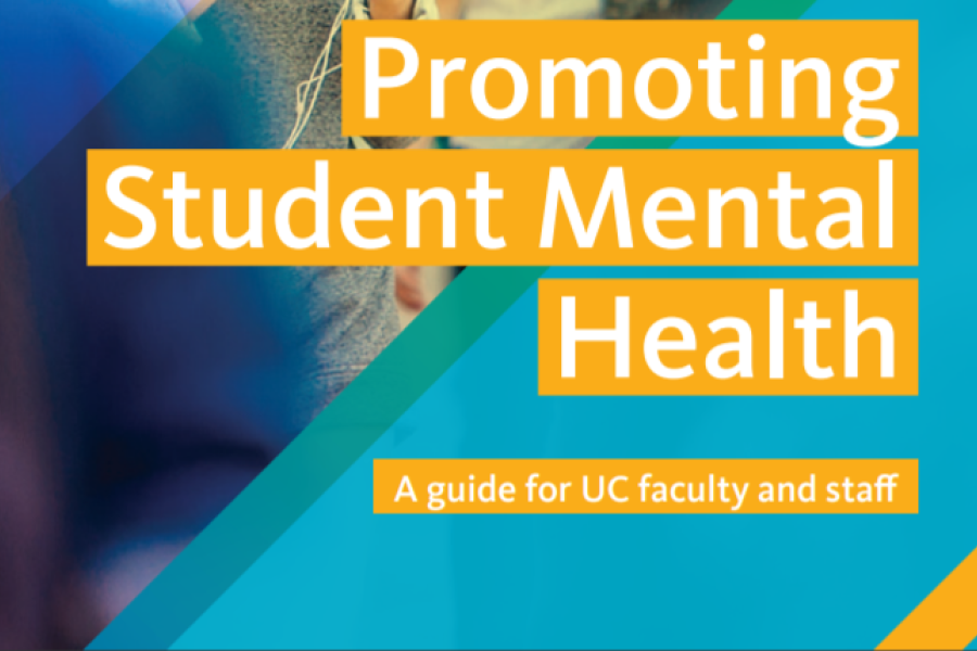 Promoting Student Mental Health - A Guide for UC Faculty and Staff